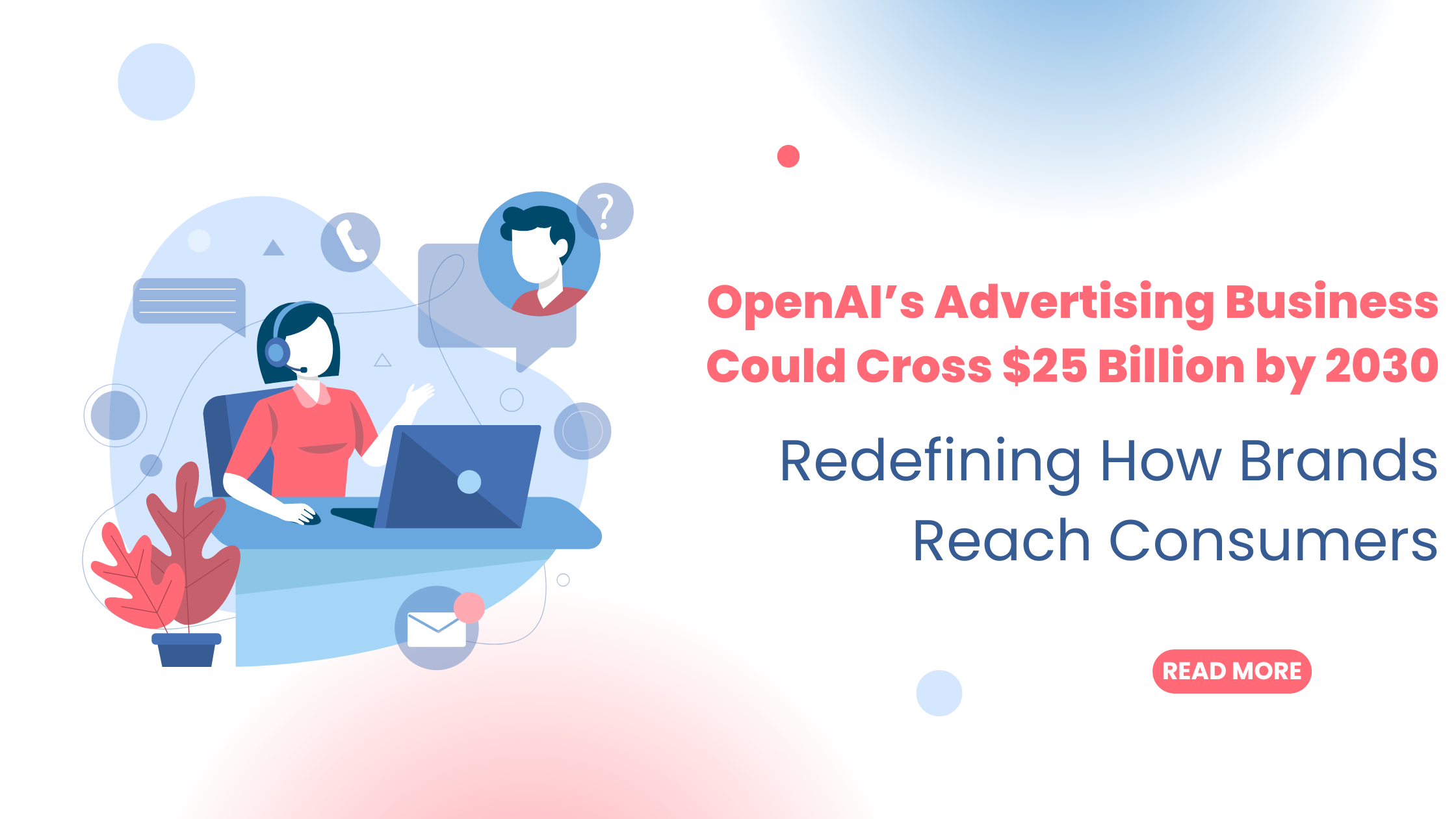 OpenAI’s Advertising Business Could Cross $25 Billion by 2030: Redefining How Brands Reach Consumers