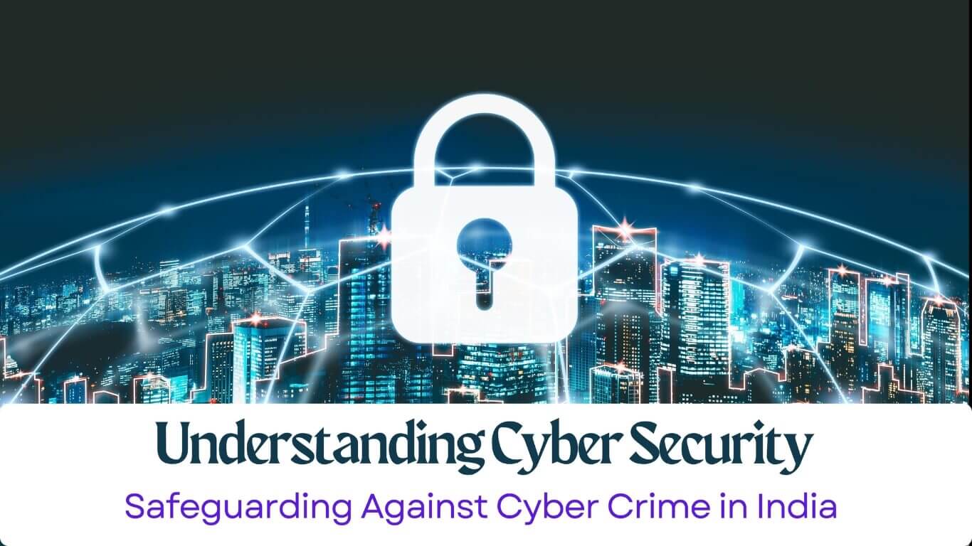 Understanding Cyber Security: Safeguarding Against Cyber Crime in India